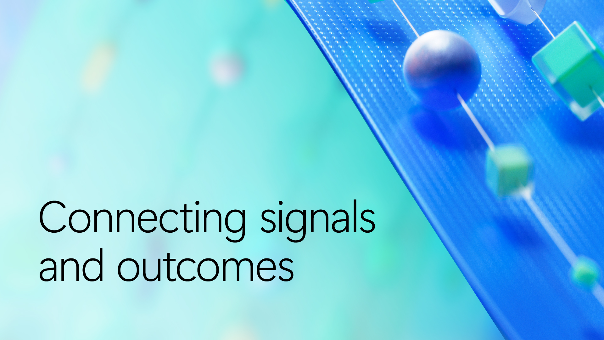 Abstract illustration representing connected signals and outcomes, featuring a blue diagonal digital pathway with floating geometric shapes, including spheres and cubes, on a teal gradient background. The text &ldquo;Connecting signals and outcomes&rdquo; appears prominently in the foreground